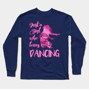 Just a Girl who Loves Dancing Long Sleeve T-Shirt